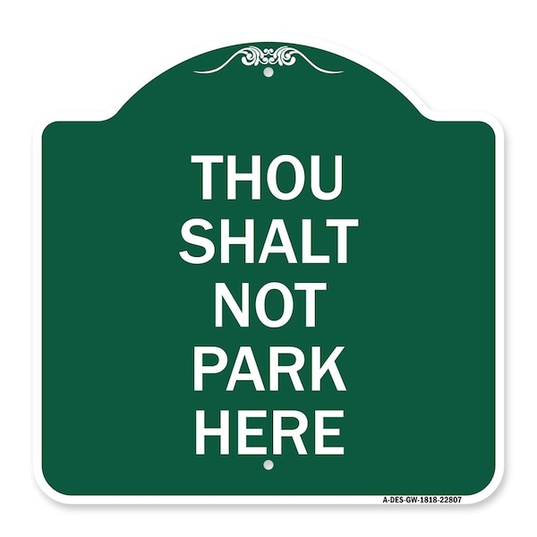 Signmission Designer Series Thou Shalt Not Park Here, Green & White Aluminum Sign, 18" x 18", GW-1818-22807 A-DES-GW-1818-22807 - main